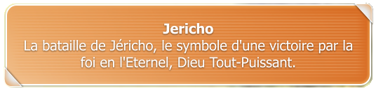 Jericho La bataille de Jricho, le symbole d'une victoire par la foi en l'Eternel, Dieu Tout-Puissant.