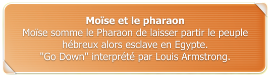 Mose et le pharaon Mose somme le Pharaon de laisser partir le peuple hbreux alors esclave en Egypte.  "Go Down" interprt par Louis Armstrong.
